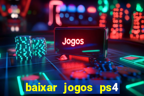 baixar jogos ps4 pkg pt-br